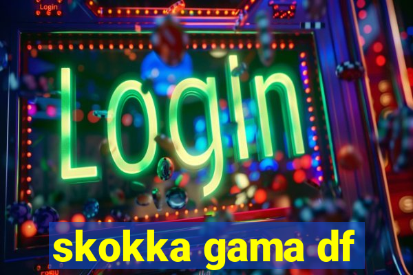 skokka gama df