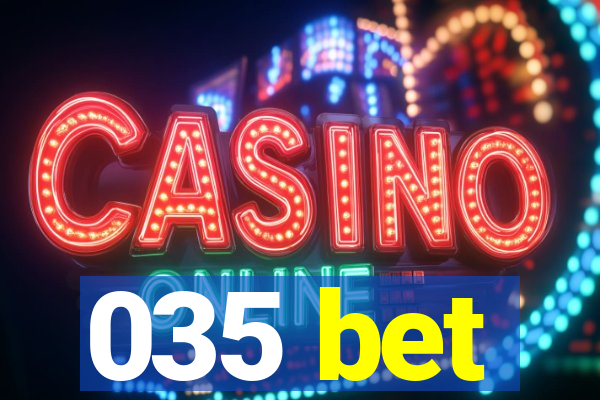 035 bet