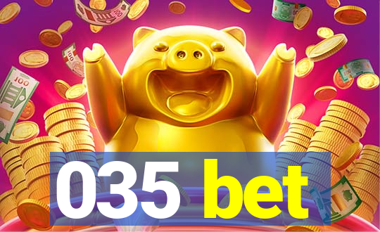 035 bet
