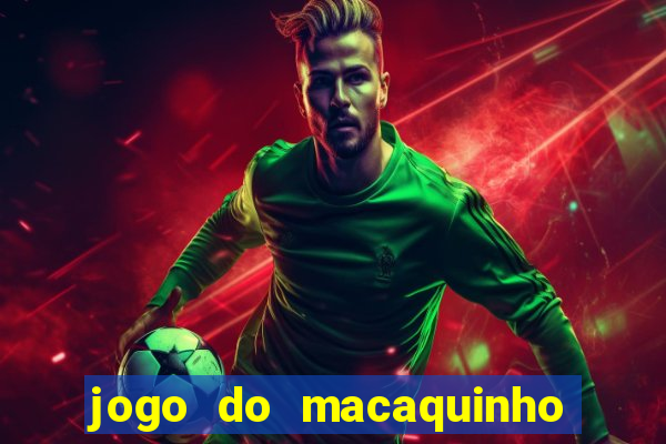 jogo do macaquinho que ganha dinheiro