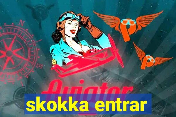 skokka entrar