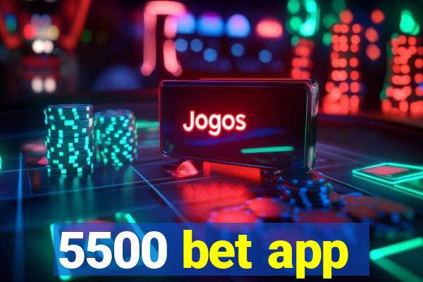 5500 bet app