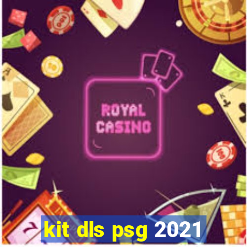 kit dls psg 2021
