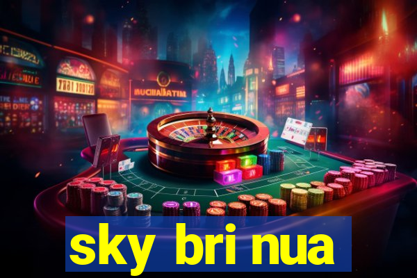 sky bri nua