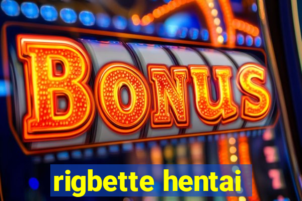 rigbette hentai