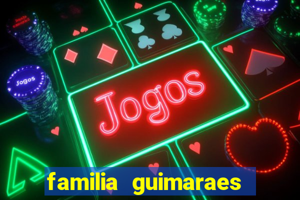 familia guimaraes na bahia
