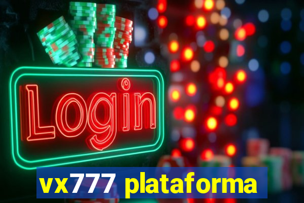vx777 plataforma