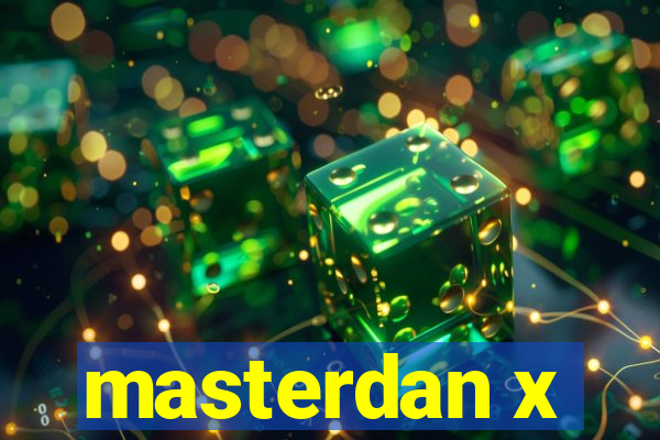 masterdan x