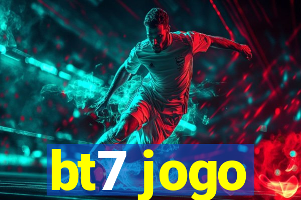 bt7 jogo