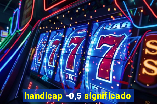 handicap -0,5 significado