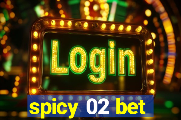 spicy 02 bet