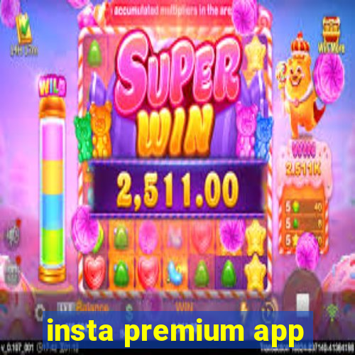 insta premium app