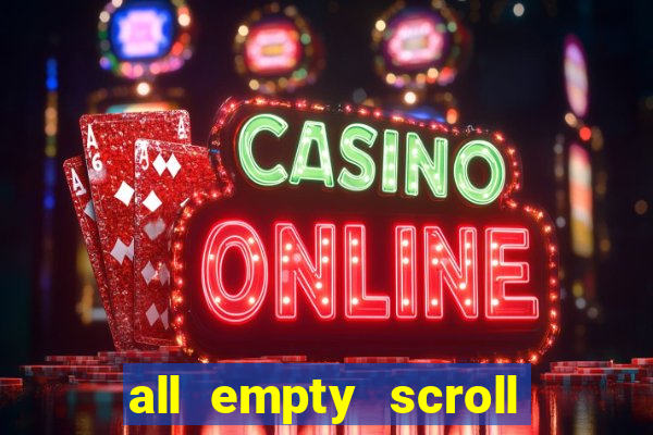 all empty scroll fear and hunger