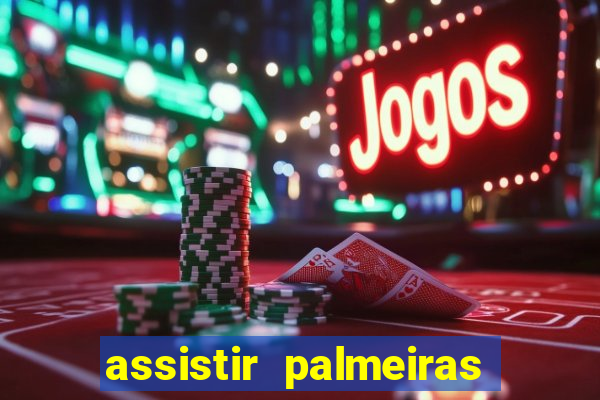 assistir palmeiras x botafogo multicanais