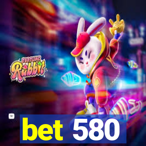 bet 580