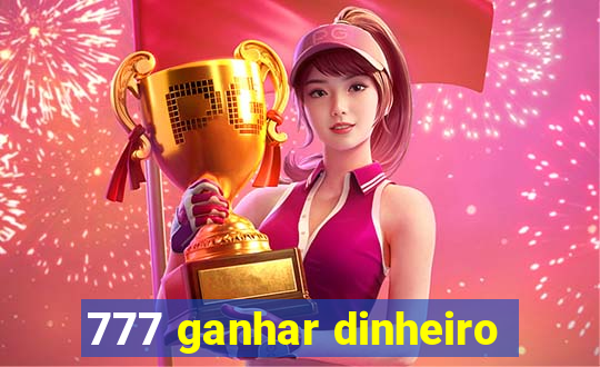 777 ganhar dinheiro