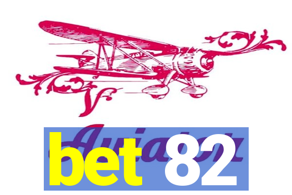 bet 82