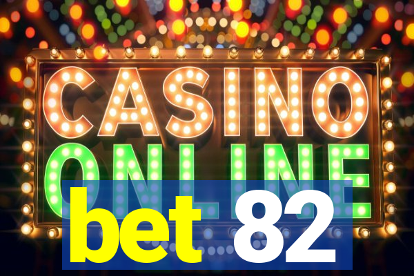bet 82