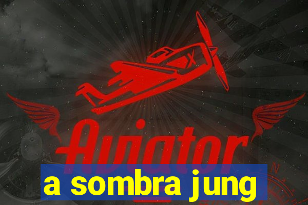 a sombra jung