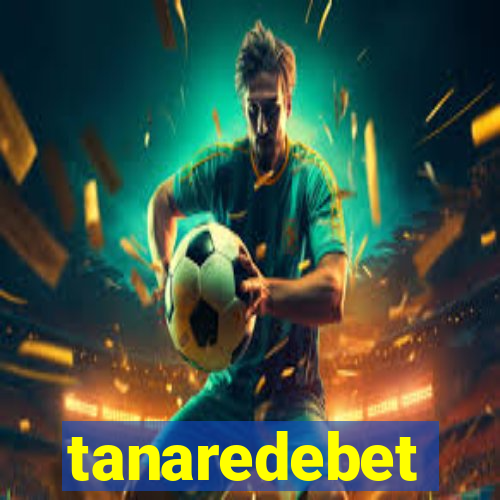 tanaredebet