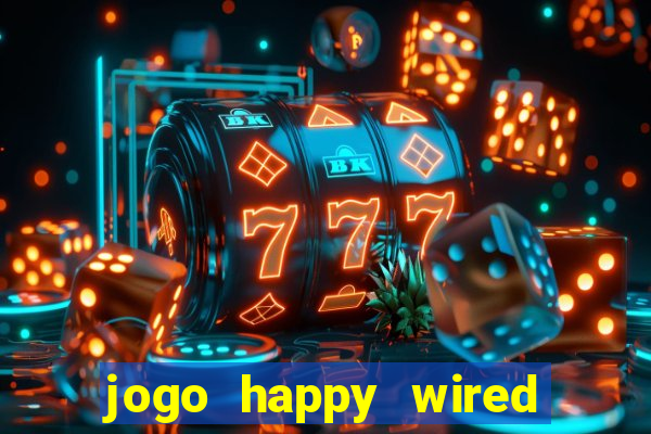 jogo happy wired paga mesmo