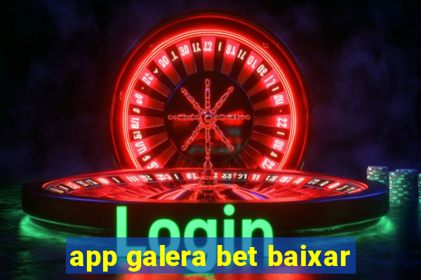 app galera bet baixar
