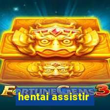 hentai assistir