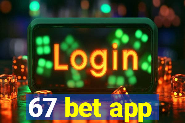 67 bet app