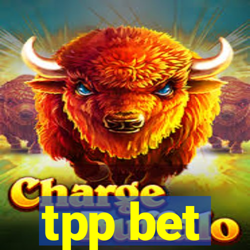 tpp bet