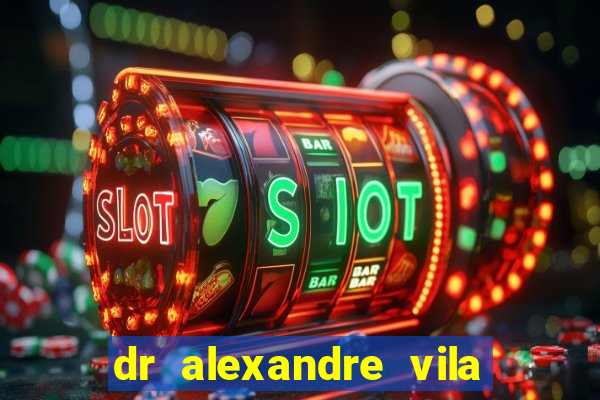 dr alexandre vila nova conselheiro lafaiete