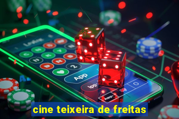 cine teixeira de freitas