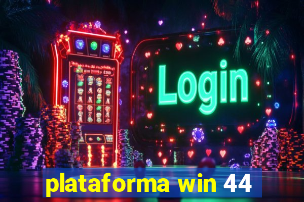 plataforma win 44