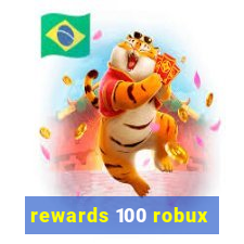 rewards 100 robux