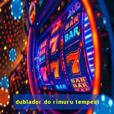 dublador do rimuru tempest