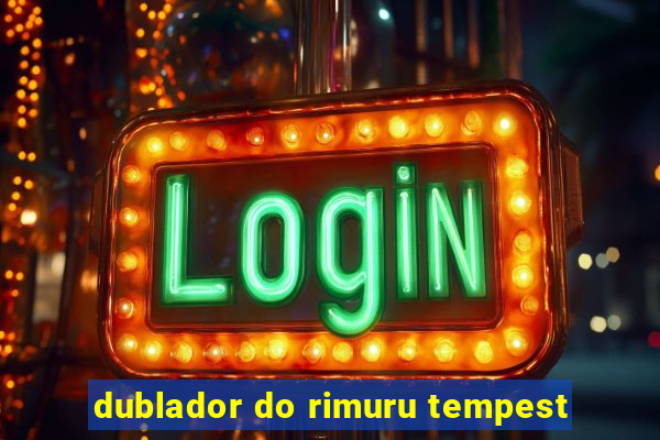 dublador do rimuru tempest