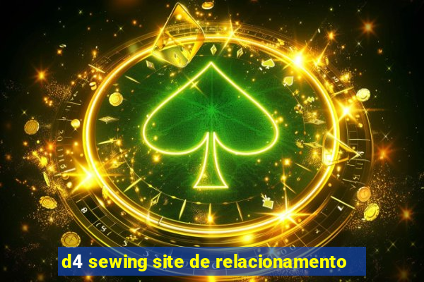 d4 sewing site de relacionamento