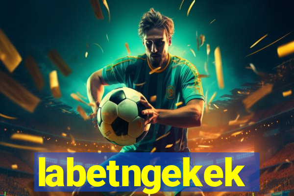 labetngekek