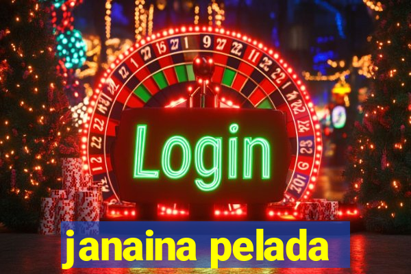 janaina pelada