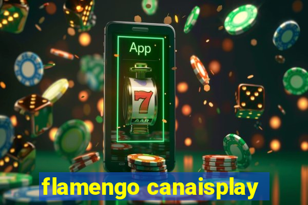 flamengo canaisplay
