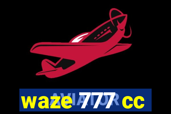 waze 777 cc