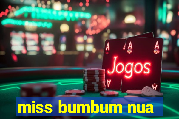miss bumbum nua
