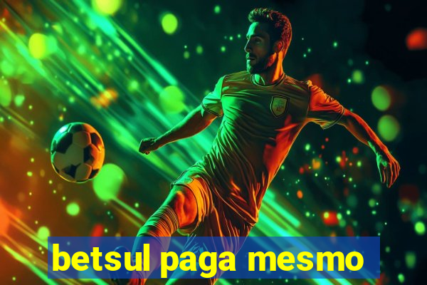 betsul paga mesmo