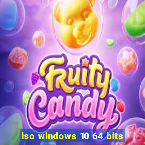 iso windows 10 64 bits