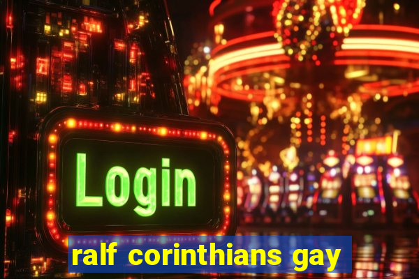 ralf corinthians gay
