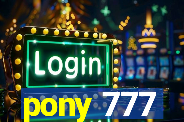 pony 777