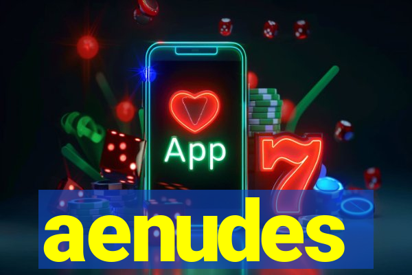 aenudes