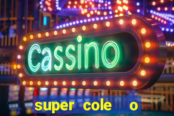 super cole  o 7784 jogos download