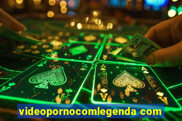 videopornocomlegenda com