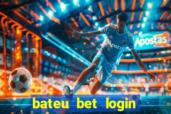 bateu bet login entrar na minha conta