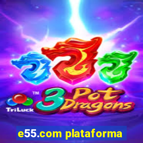 e55.com plataforma